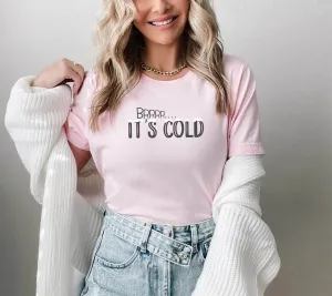 Brrr.. It's Cold Tee