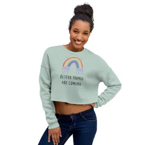 Crop Sweatshirt Womens (Better Things Are Coming- Inspiration 007)