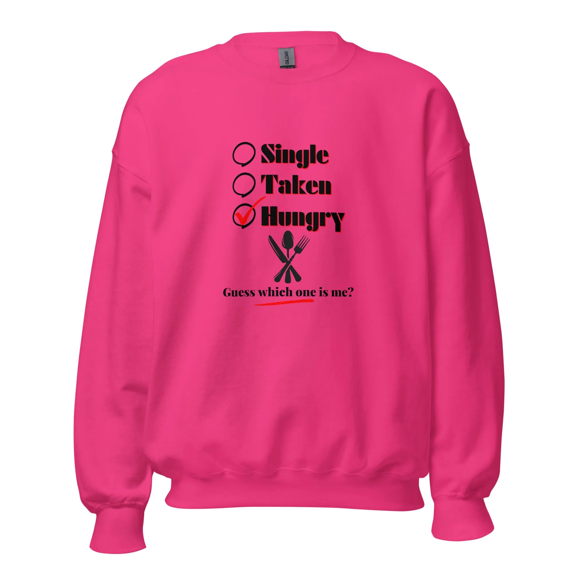 Single, Taken or Hungry - Valentine’s Day Sweatshirt – Comfy and Charming