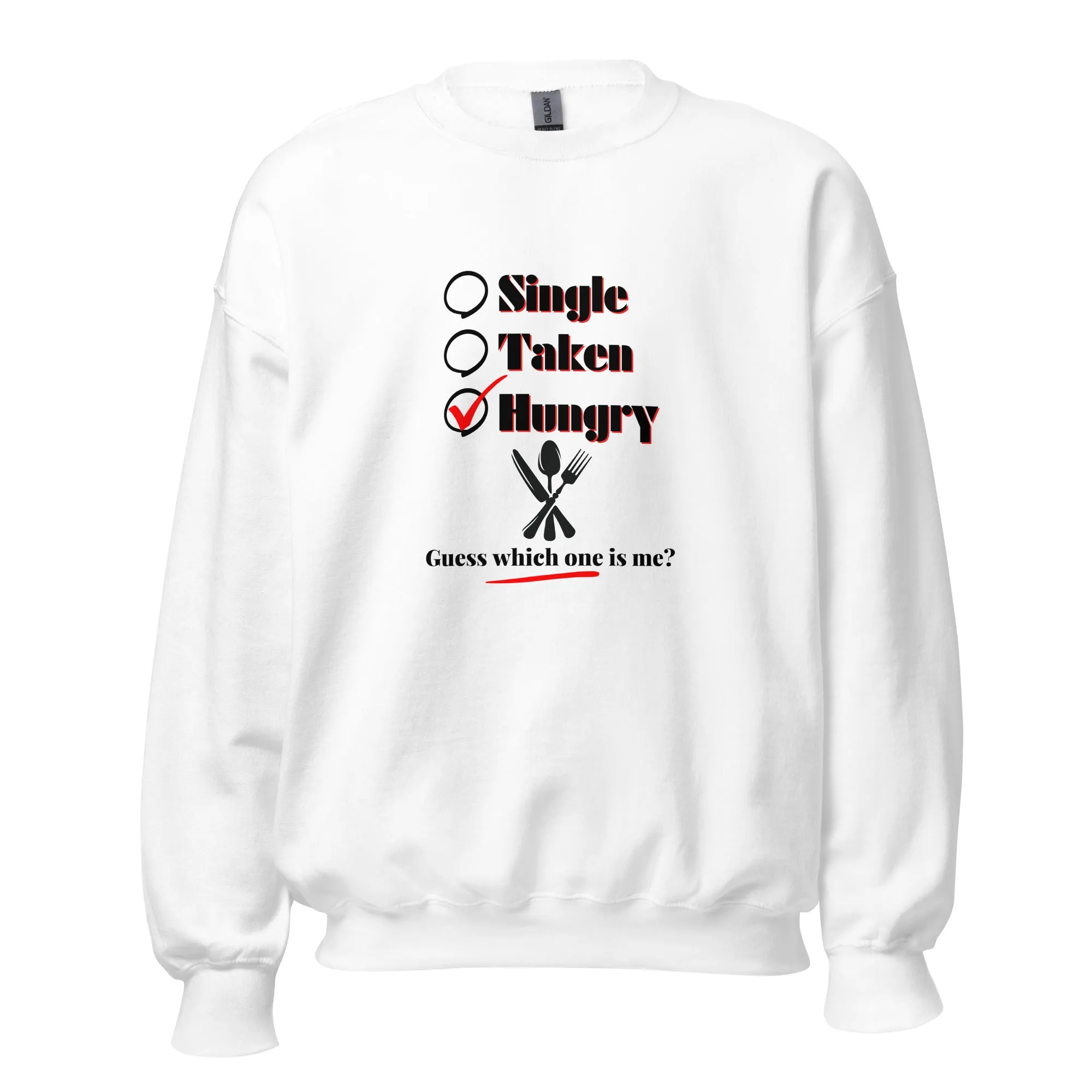 Single, Taken or Hungry - Valentine’s Day Sweatshirt – Comfy and Charming