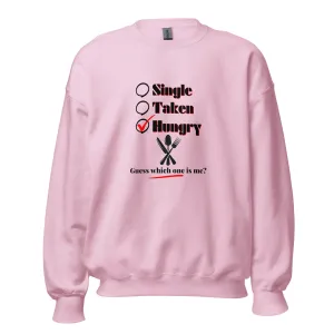 Single, Taken or Hungry - Valentine’s Day Sweatshirt – Comfy and Charming