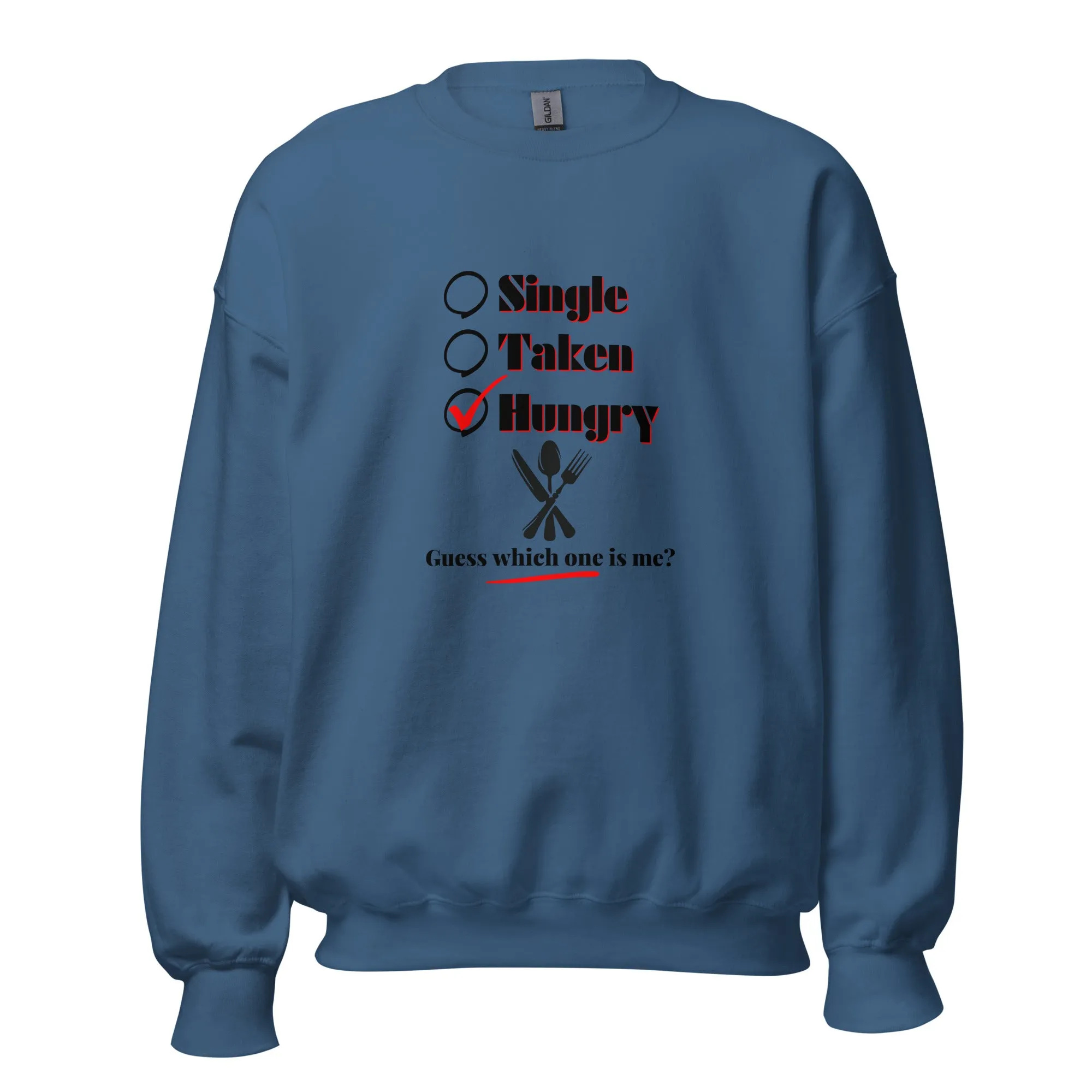 Single, Taken or Hungry - Valentine’s Day Sweatshirt – Comfy and Charming