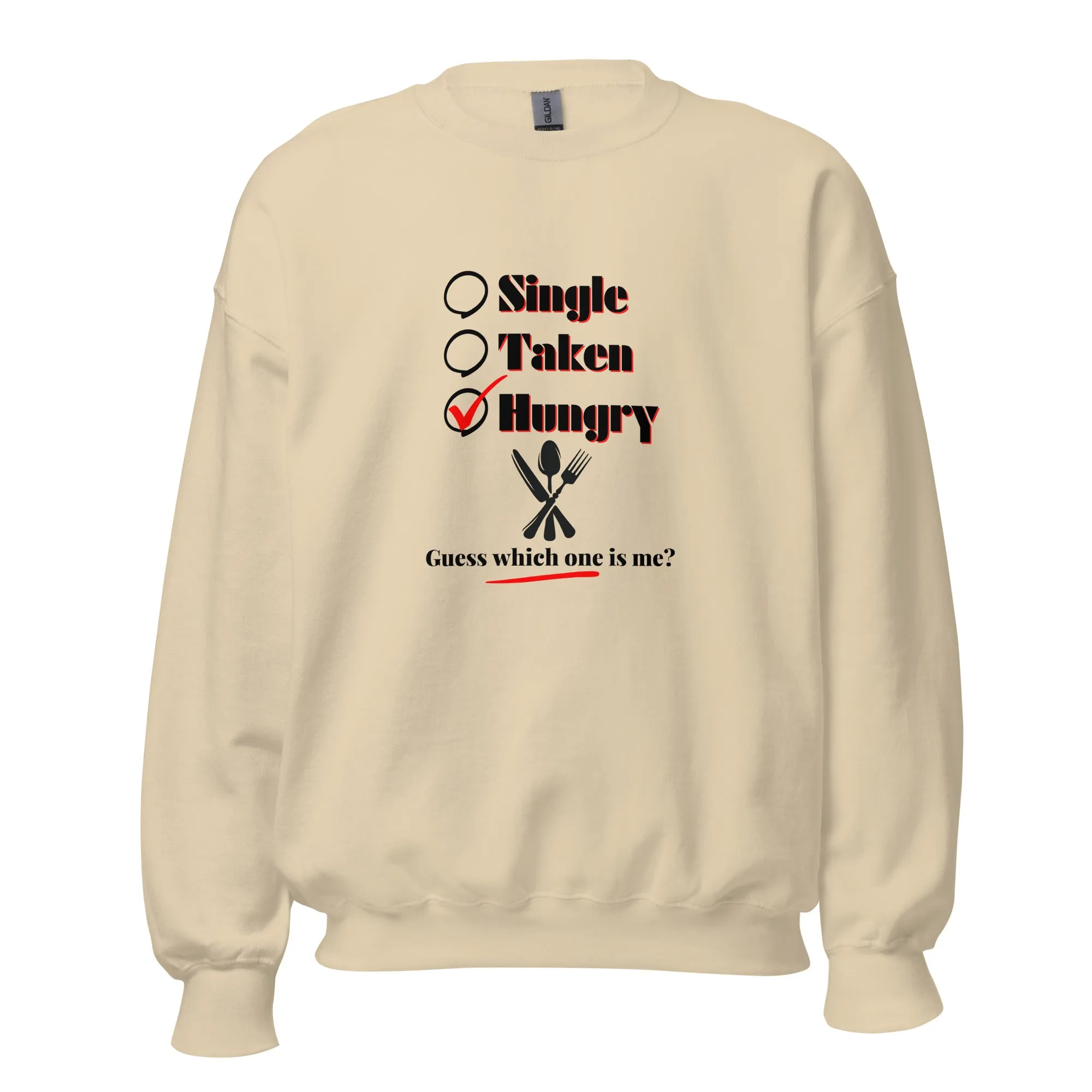 Single, Taken or Hungry - Valentine’s Day Sweatshirt – Comfy and Charming